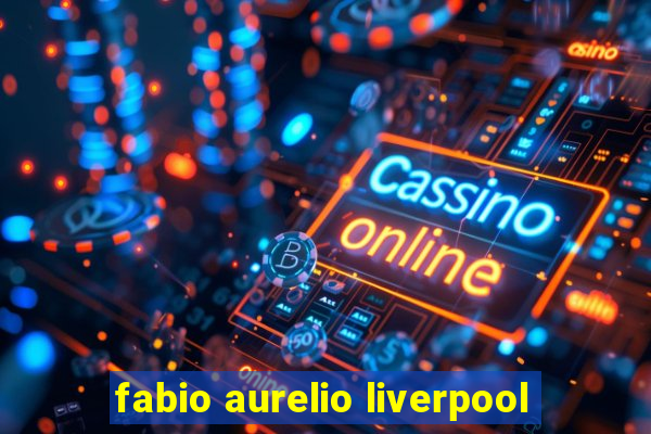 fabio aurelio liverpool